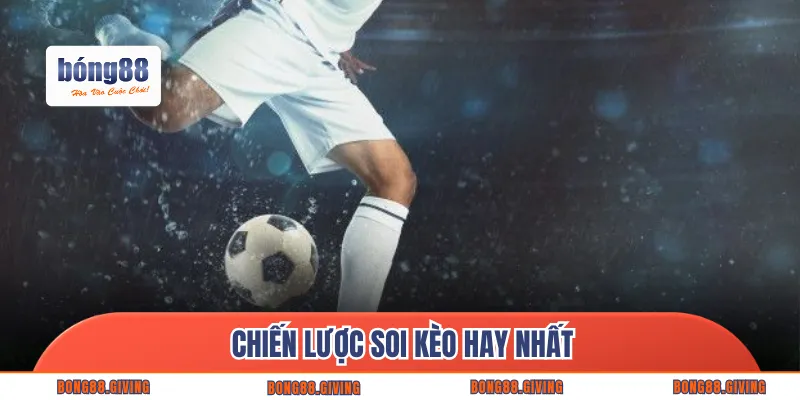 Chiến lược soi kèo hay nhất