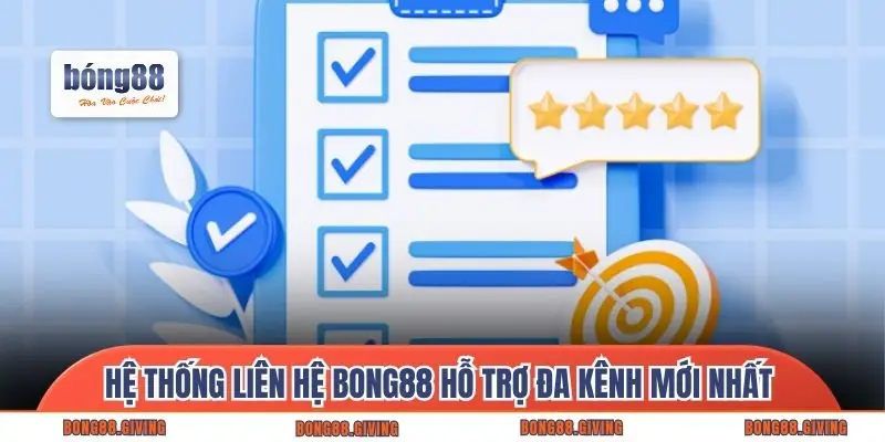 Hệ thống liên hệ Bong88 hỗ trợ đa kênh mới nhất