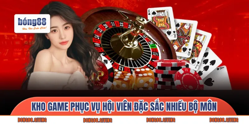 Kho game phục vụ hội viên đặc sắc nhiều bộ môn