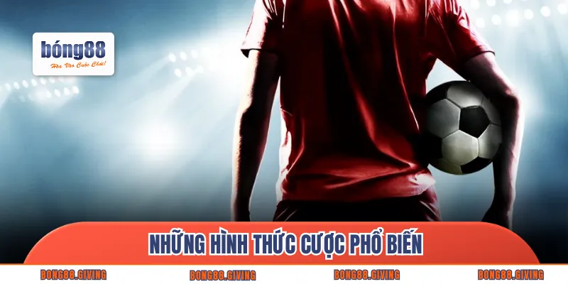 Những hình thức cược phổ biến