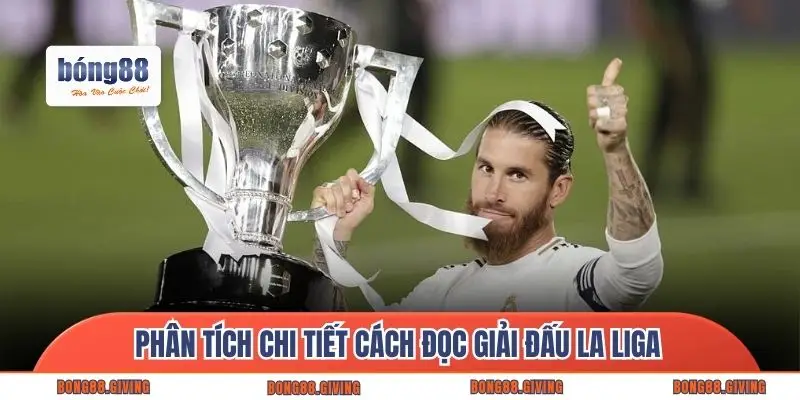Phân tích chi tiết cách đọc giải đấu La Liga
